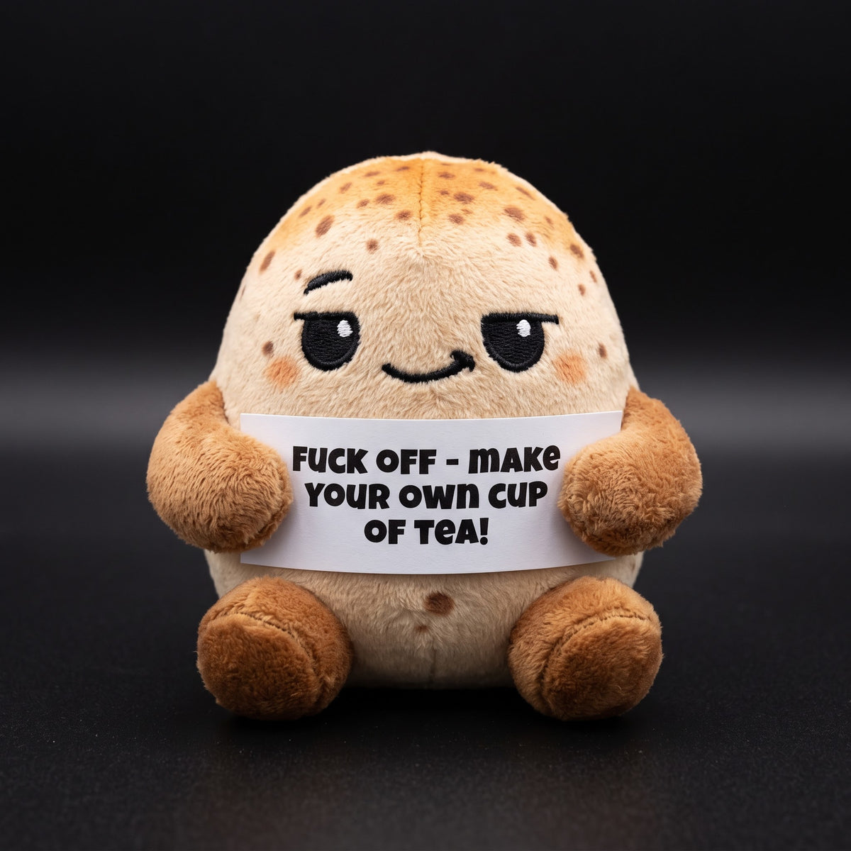 Fuck Off - make your own cup of tea!