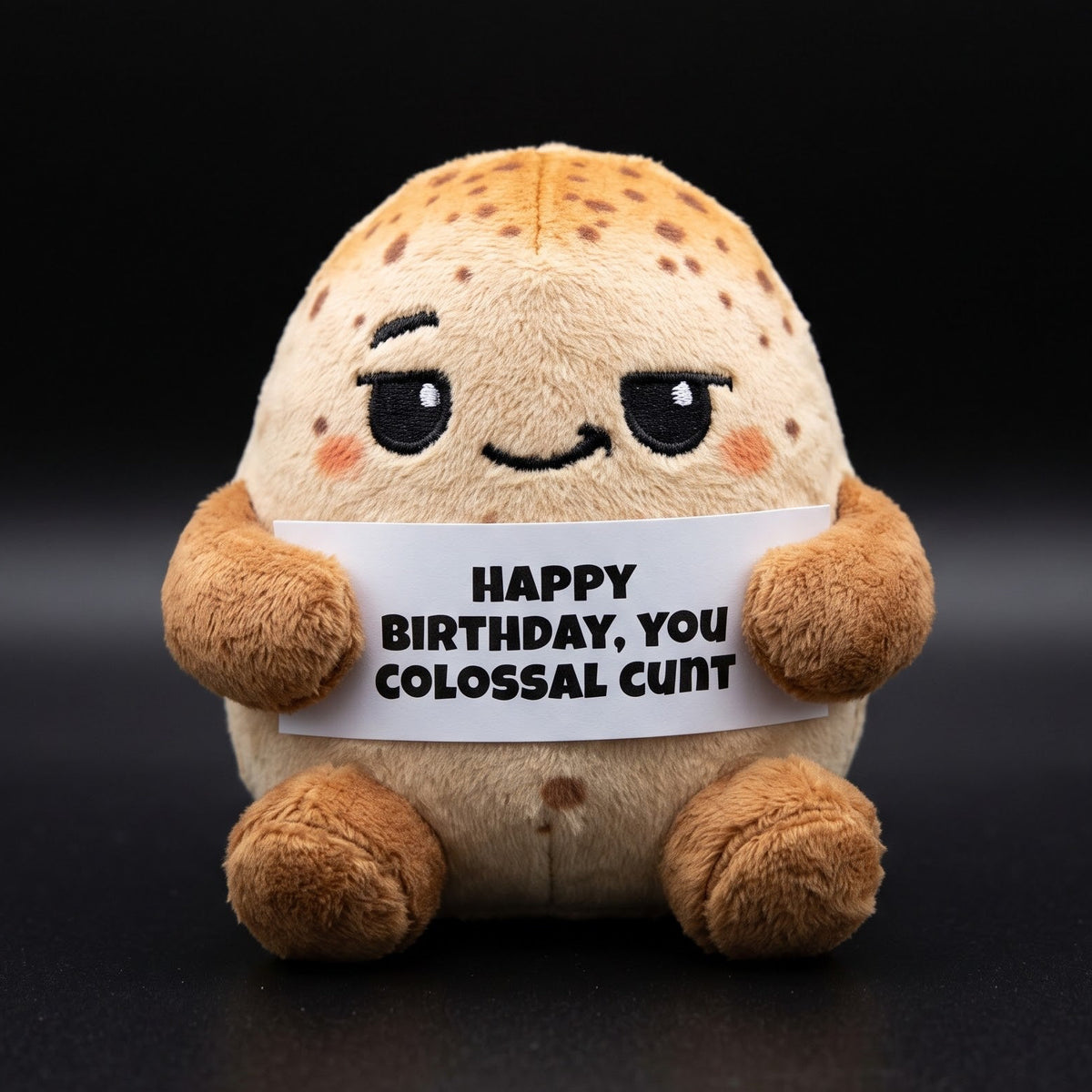 Happy Birthday you colossal cunt