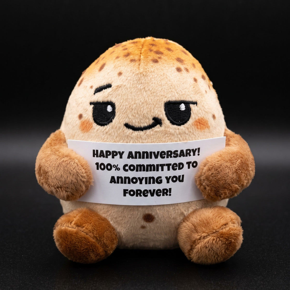 Happy Anniversary. 100% committed to annoying you forever!