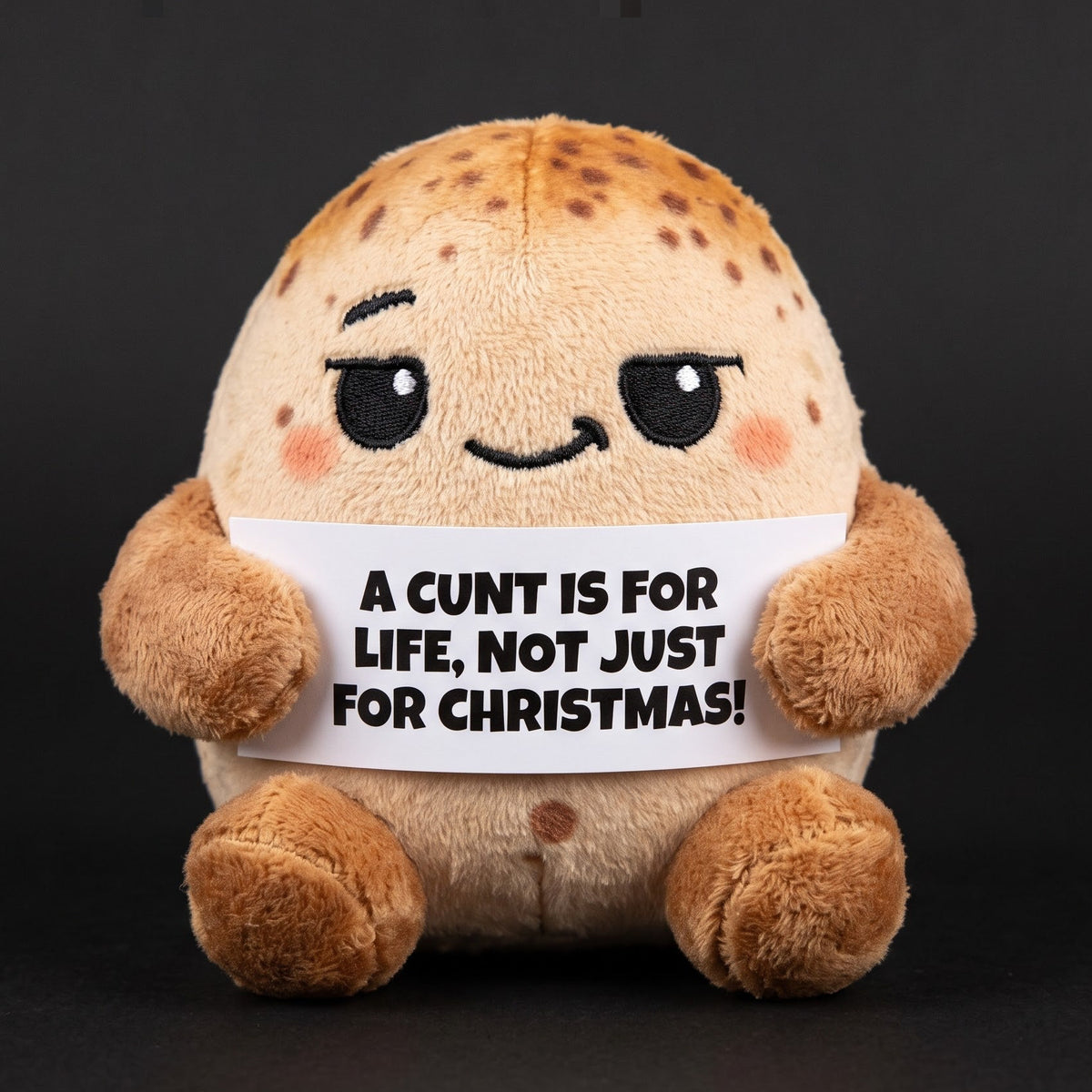 A cunt is for life, not just for Christmas