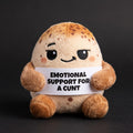 Emotional support for a cunt